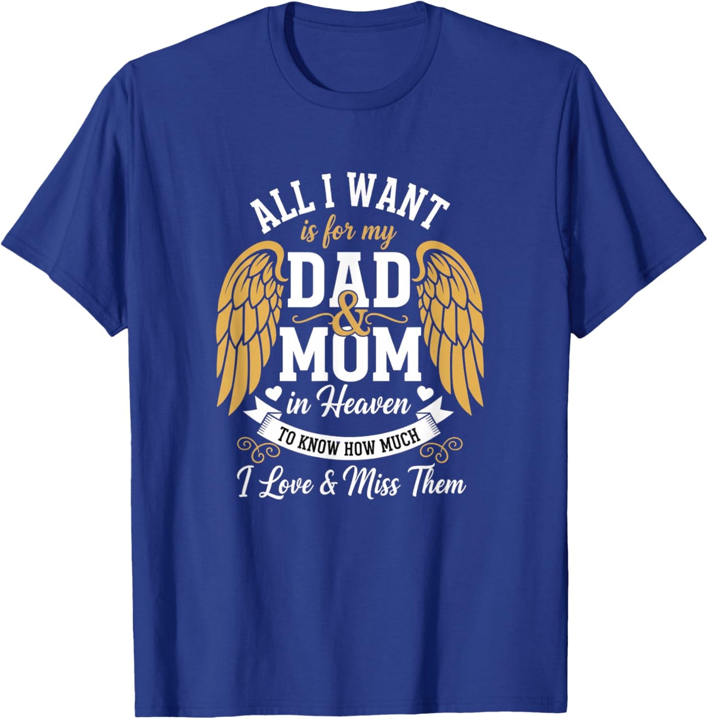 Mom in Heaven Memorial - All I Want is My Dad & Mom in T-Shirt - T-Shirt | Royal