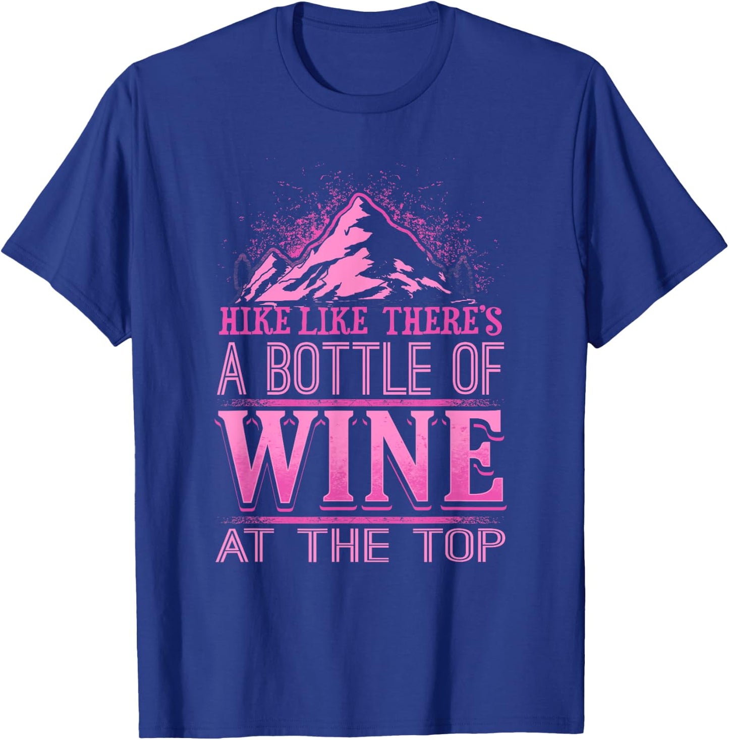 Funny Hiking Motivational Hike Wine Drinker T-Shirt - T-Shirt | Royal