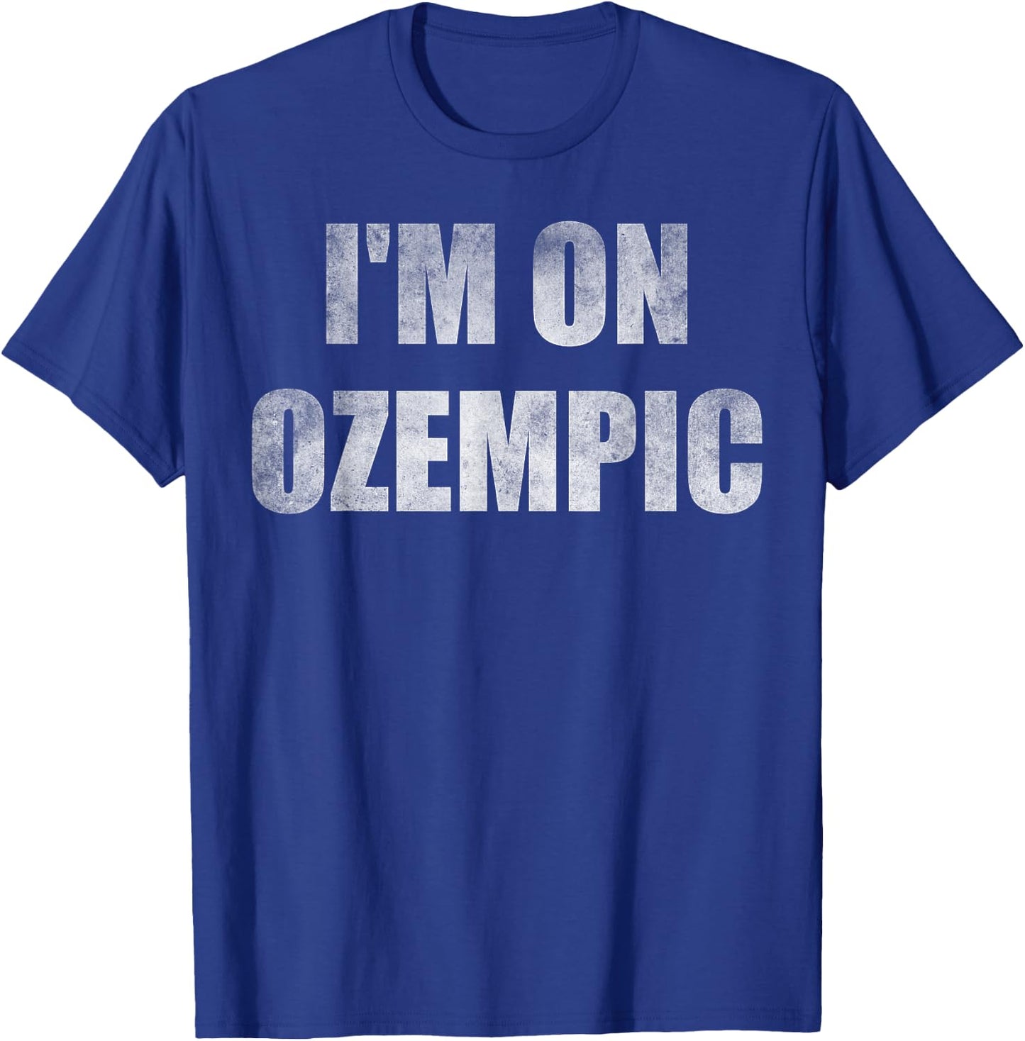 I'm on ozempic T-Shirt - T-Shirt | Royal
