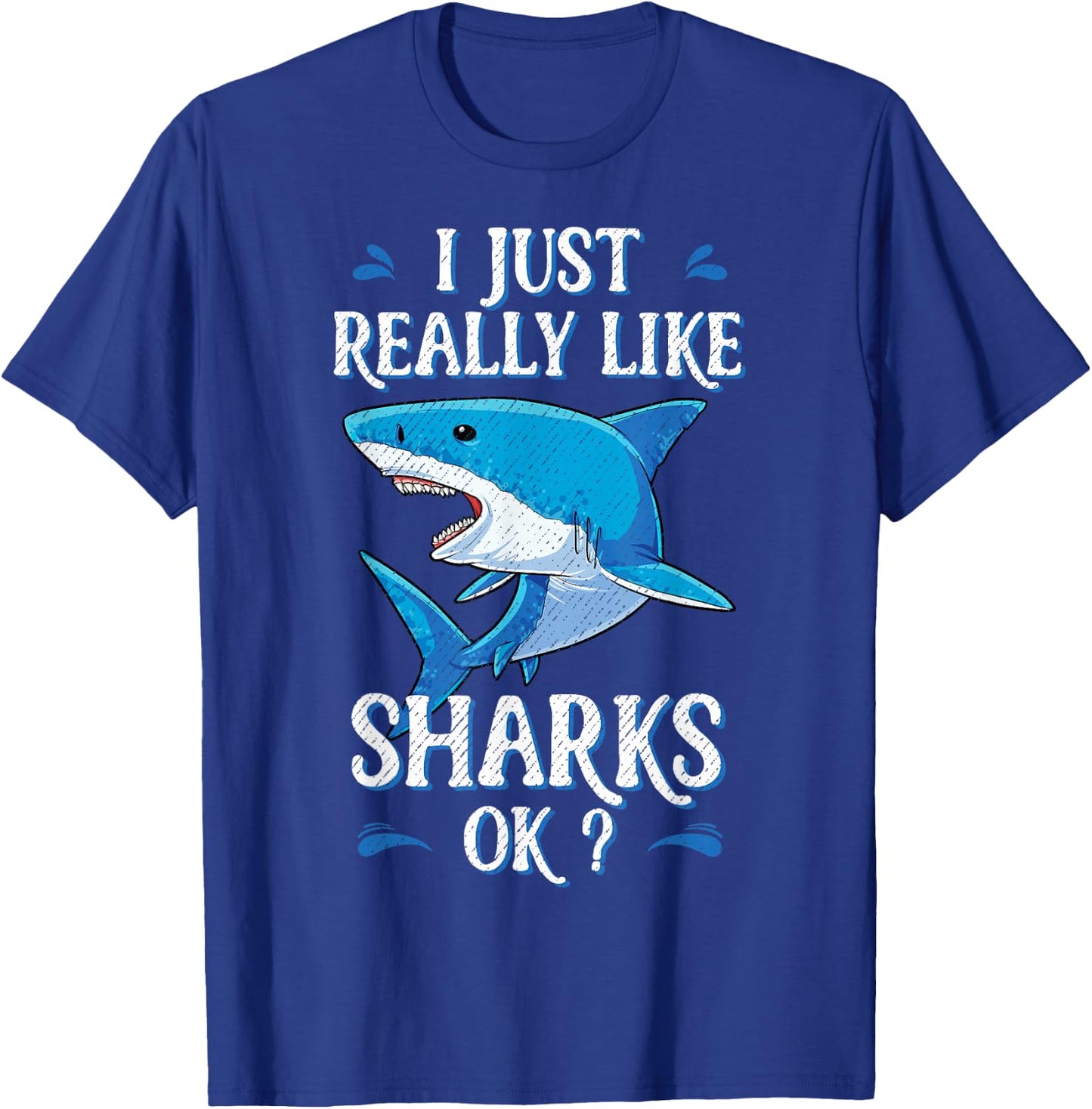 I Just Really Like Sharks OK? Funny Shark Gifts T-Shirt - T-Shirt | Royal