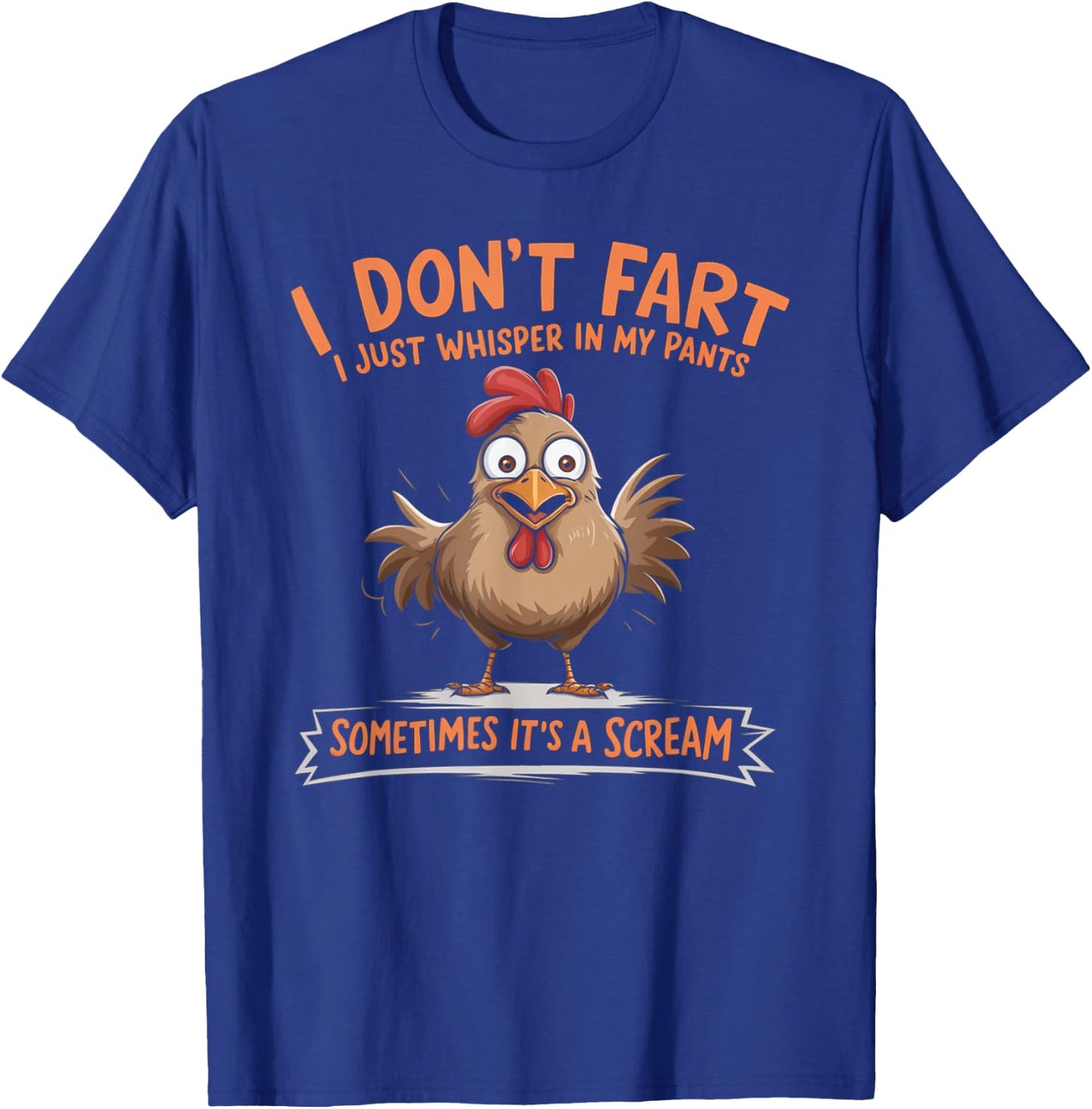 I Don't Fart I Whisper In My Pants - Funny Chicken T-Shirt - T-Shirt | Royal