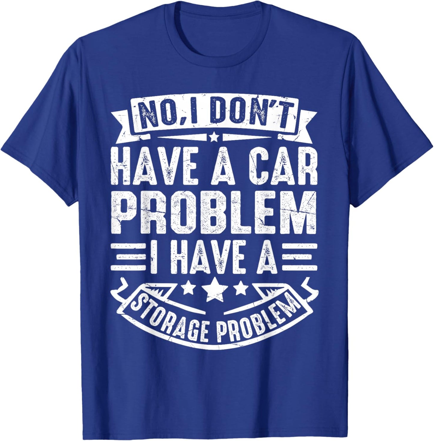 Car Problem Storage Problem Car T-Shirt - T-Shirt | Royal