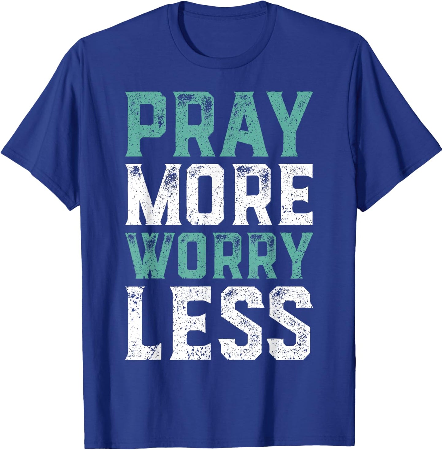 Pray More Worry Less - Christian Shirts Faith Shirt T-Shirt - T-Shirt | Royal