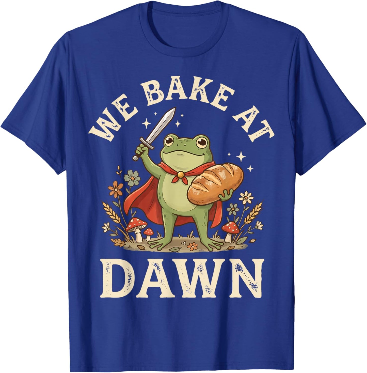We Bake At Dawn T-Shirt - T-Shirt | Royal