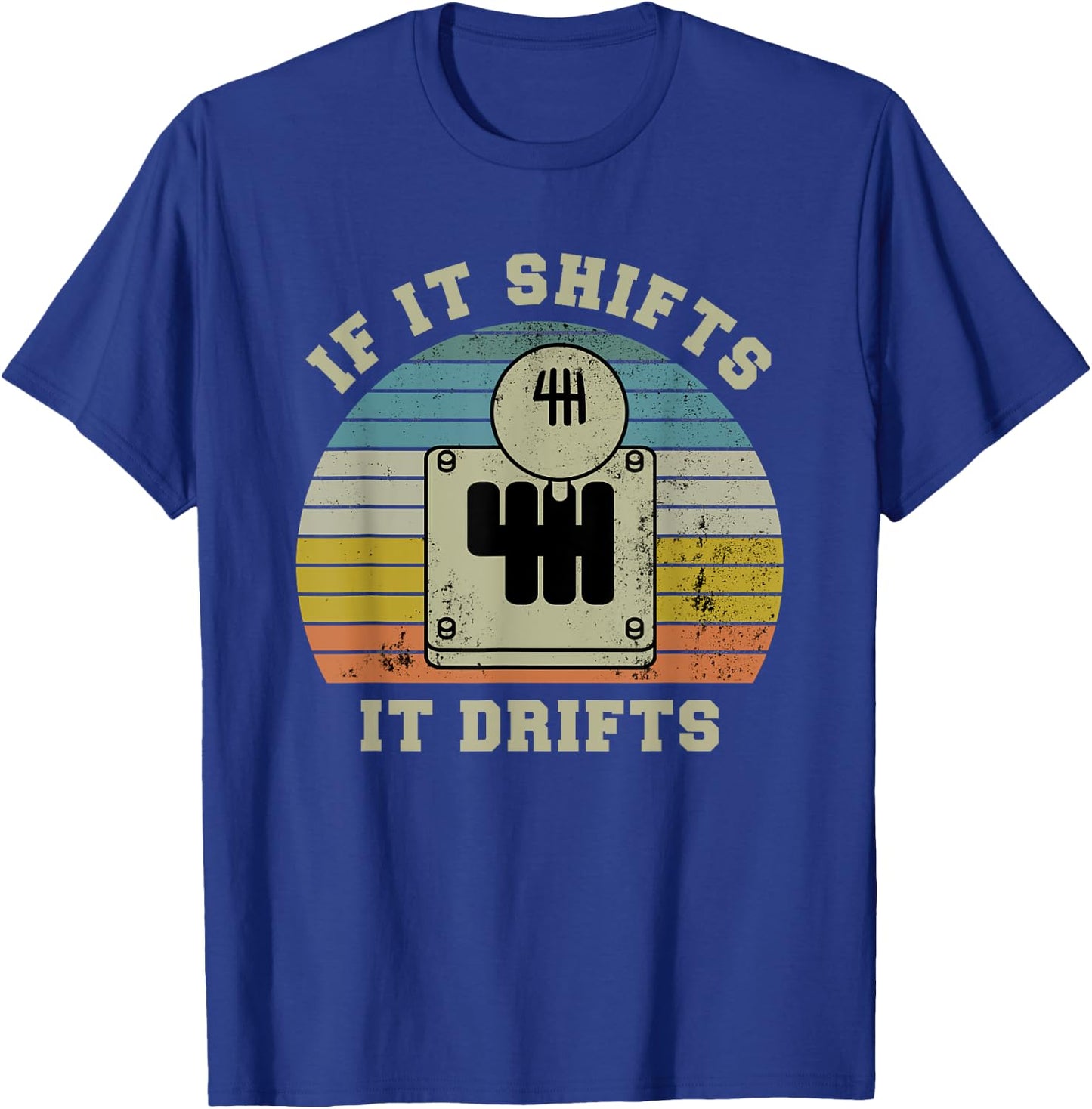 If it Shifts it Drifts Gear Knob Manual Transmission Gift T-Shirt - T-Shirt | Royal
