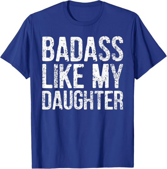 Badass Like My Daughter Daddy Funny Father Day Dad Sayings T-Shirt - T-Shirt | Royal