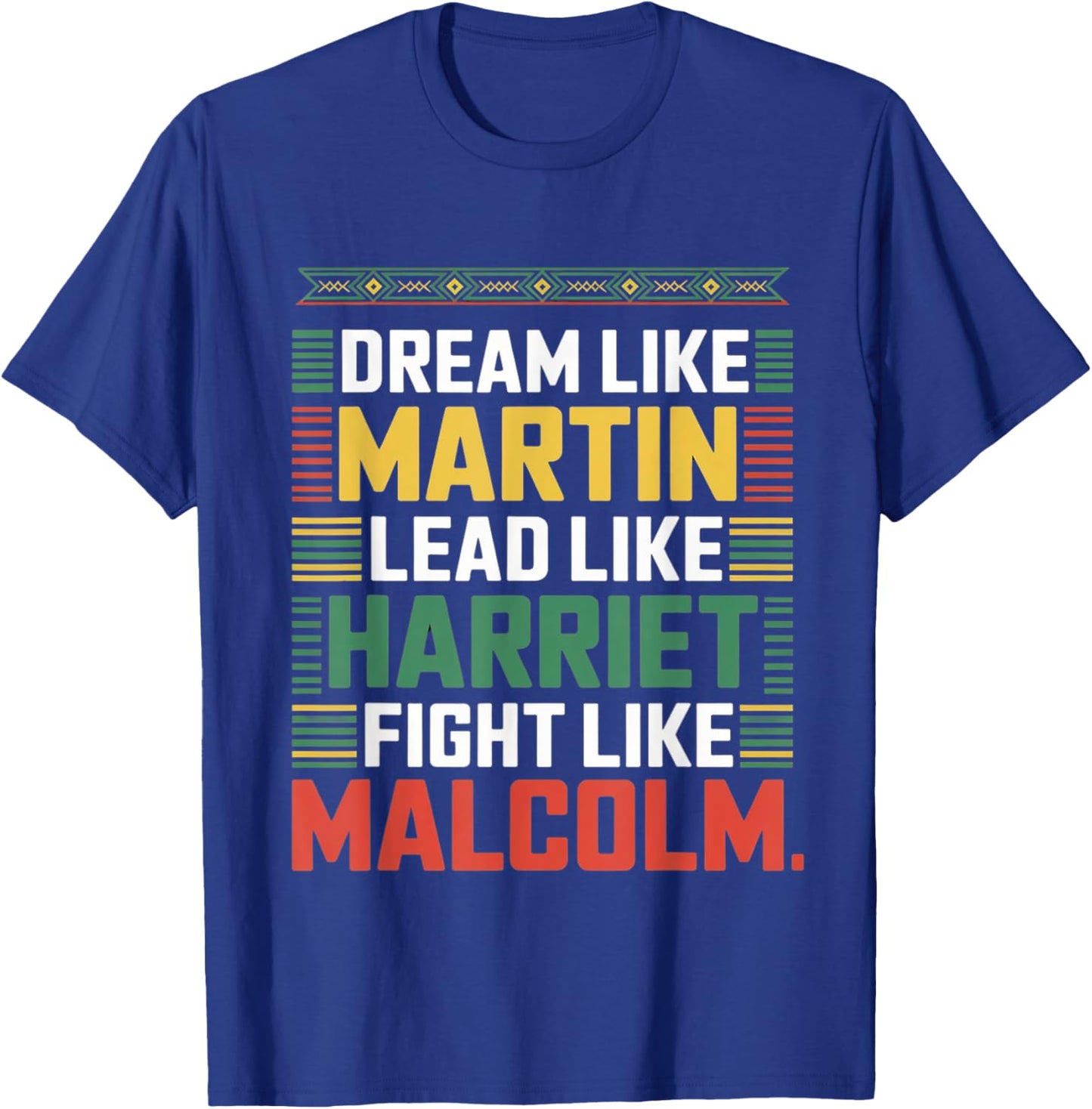 Dream like Martin Lead Like Harriet Fight like Malcolm Quote T-Shirt - T-Shirt | Royal