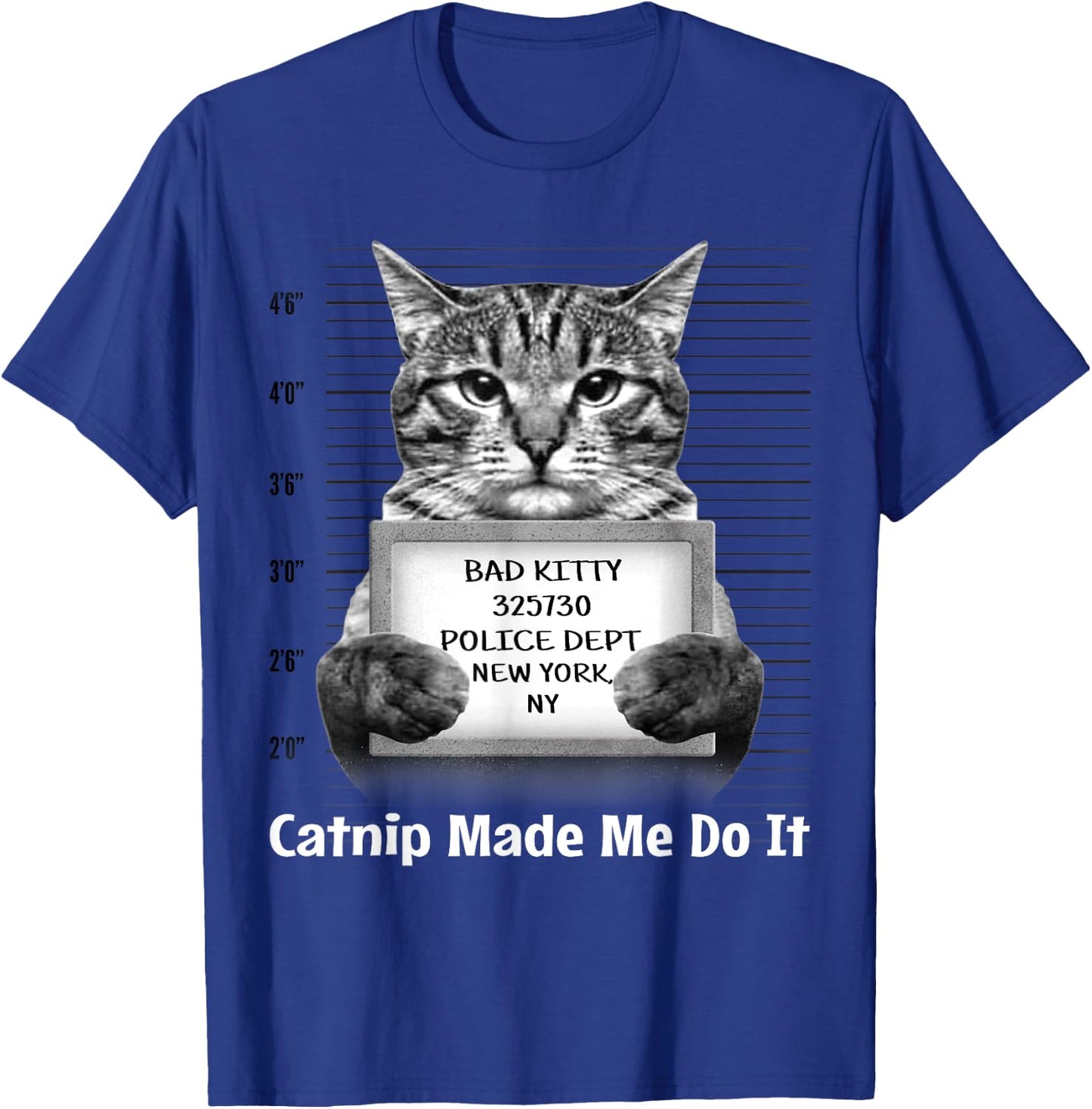Catnip Made Me Do It Mr Furrypants Kitty Cat Mugshot T Shirt T-Shirt - T-Shirt | Royal