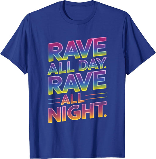 Rave All Day Rave All Night Techno EDM Party Festival T-Shirt - T-Shirt | Royal