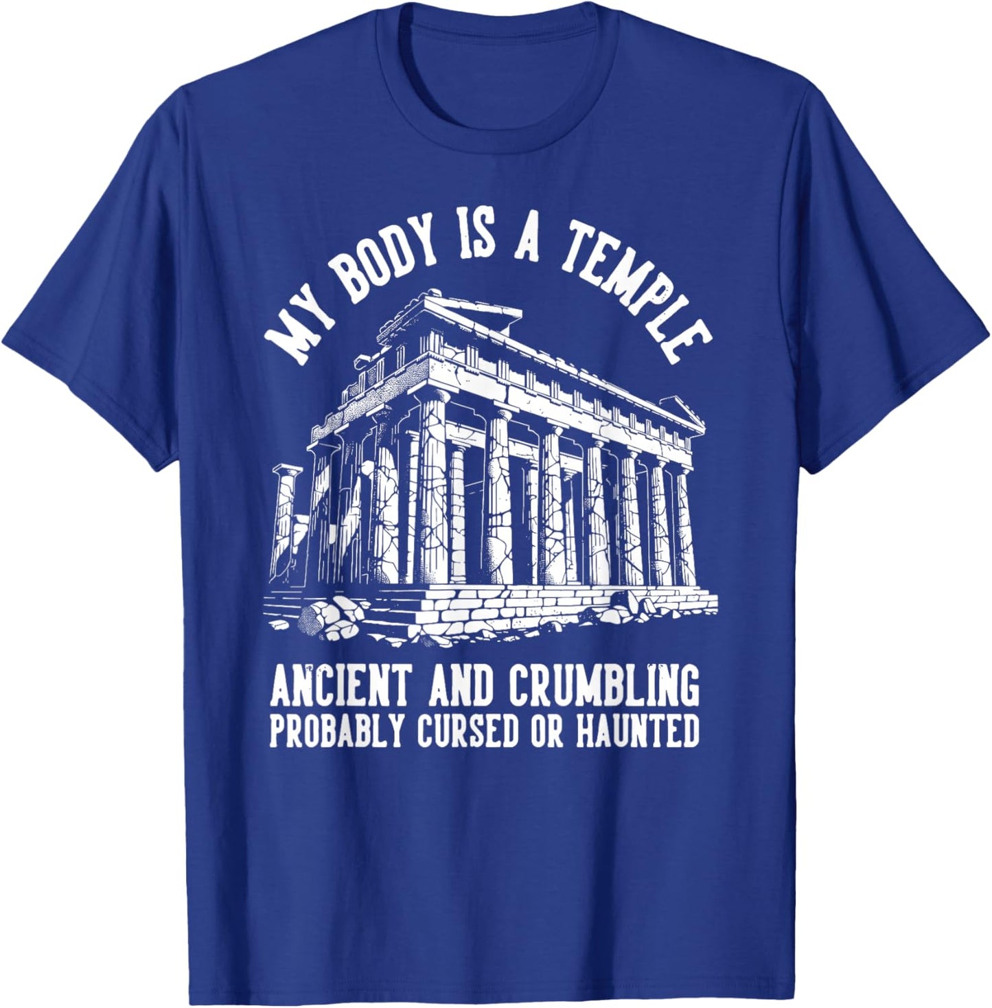 My Body is A Temple - Ancient Crumbling Probably Haunted T-Shirt - T-Shirt | Royal