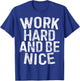 Work Hard And Be Nice Motivational Shirt T-Shirt - T-Shirt | Royal