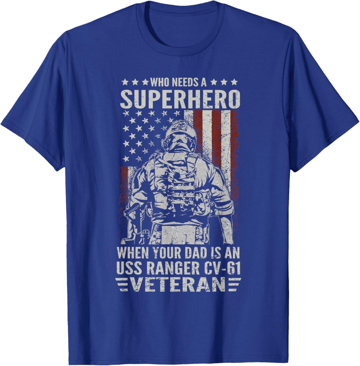 Who Need A Superhero Proud USS Ranger CV-61 Veteran Dad T-Shirt - T-Shirt | Royal
