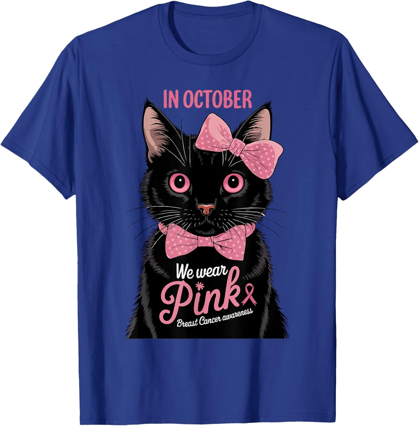 Fun Cat Pink Ribbon In October We Wear Pink Breast Cancer T-Shirt - T-Shirt | Royal