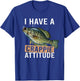 I have a crappie attitude fishing T-Shirt - T-Shirt | Royal