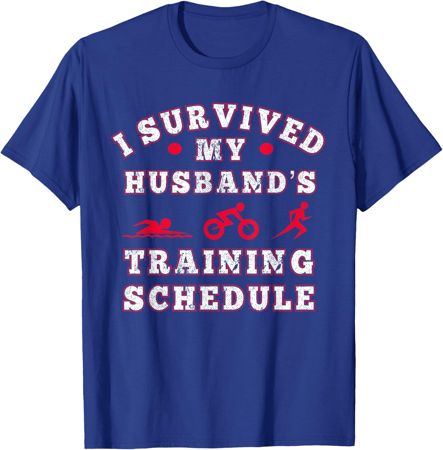 I Survived my Husbands Triathlon Training Schedule T-Shirt - T-Shirt | Royal