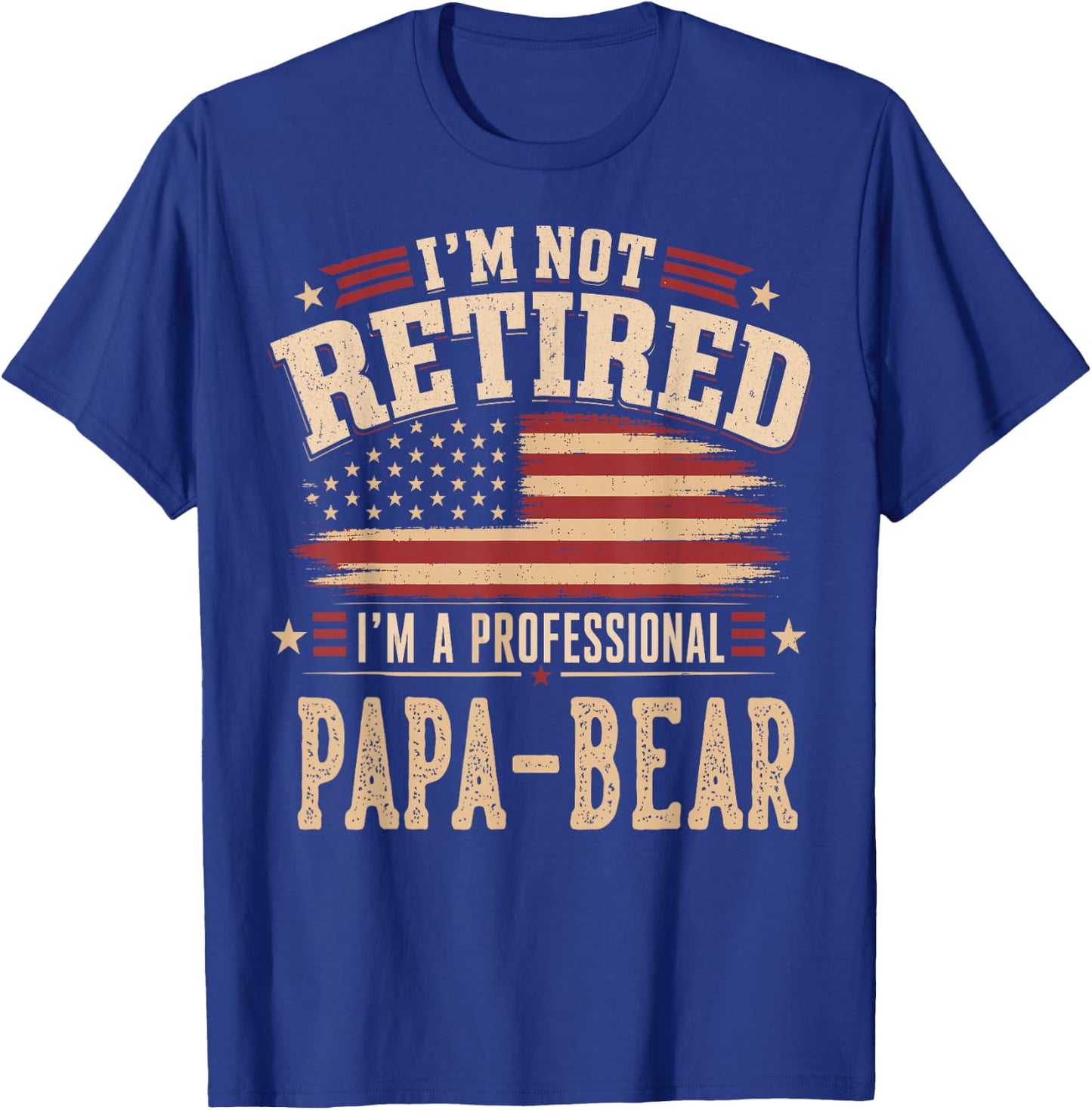 I’m Not Retired I’m A Professional PAPA-Bear Fathers Day T-Shirt - T-Shirt | Royal