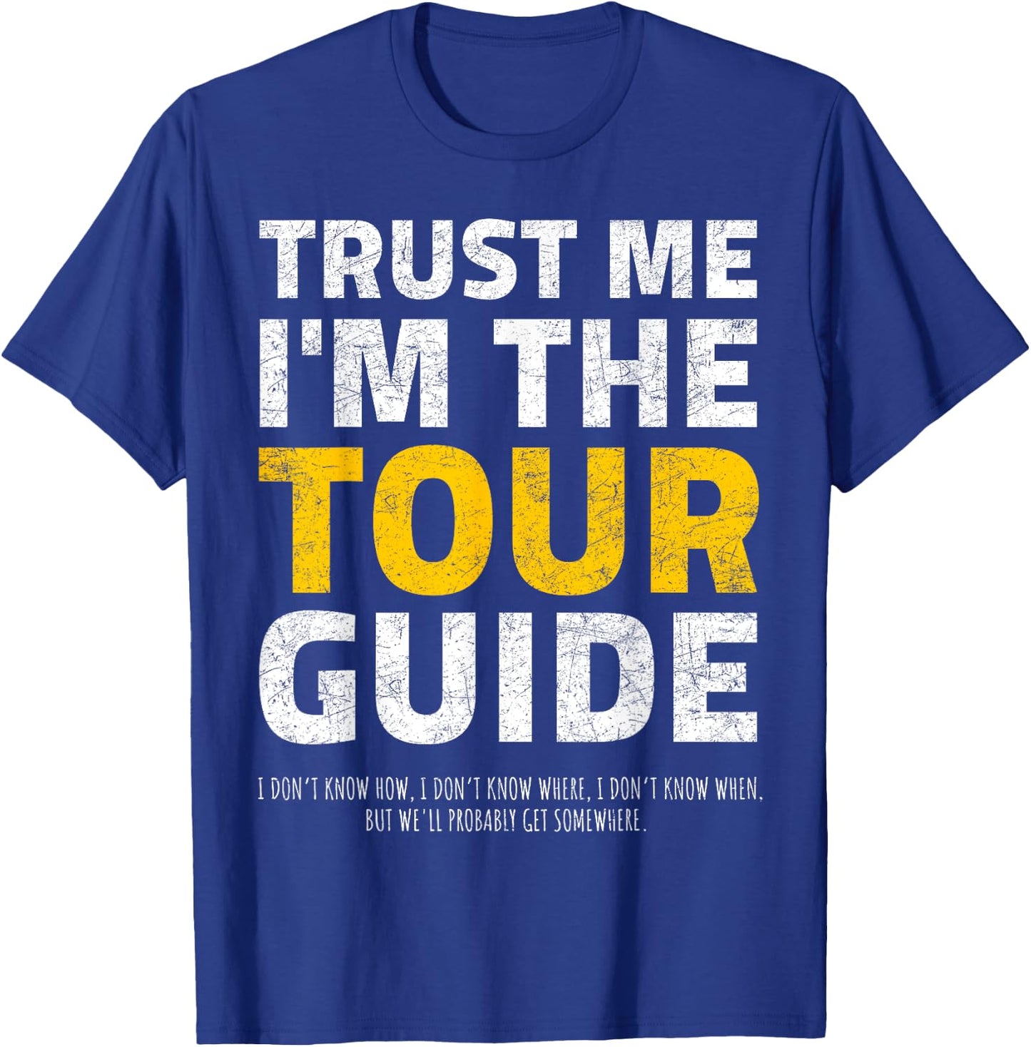 Trust me I'm the Tour Guide Sarcastic Tour Guide T-Shirt - T-Shirt | Royal
