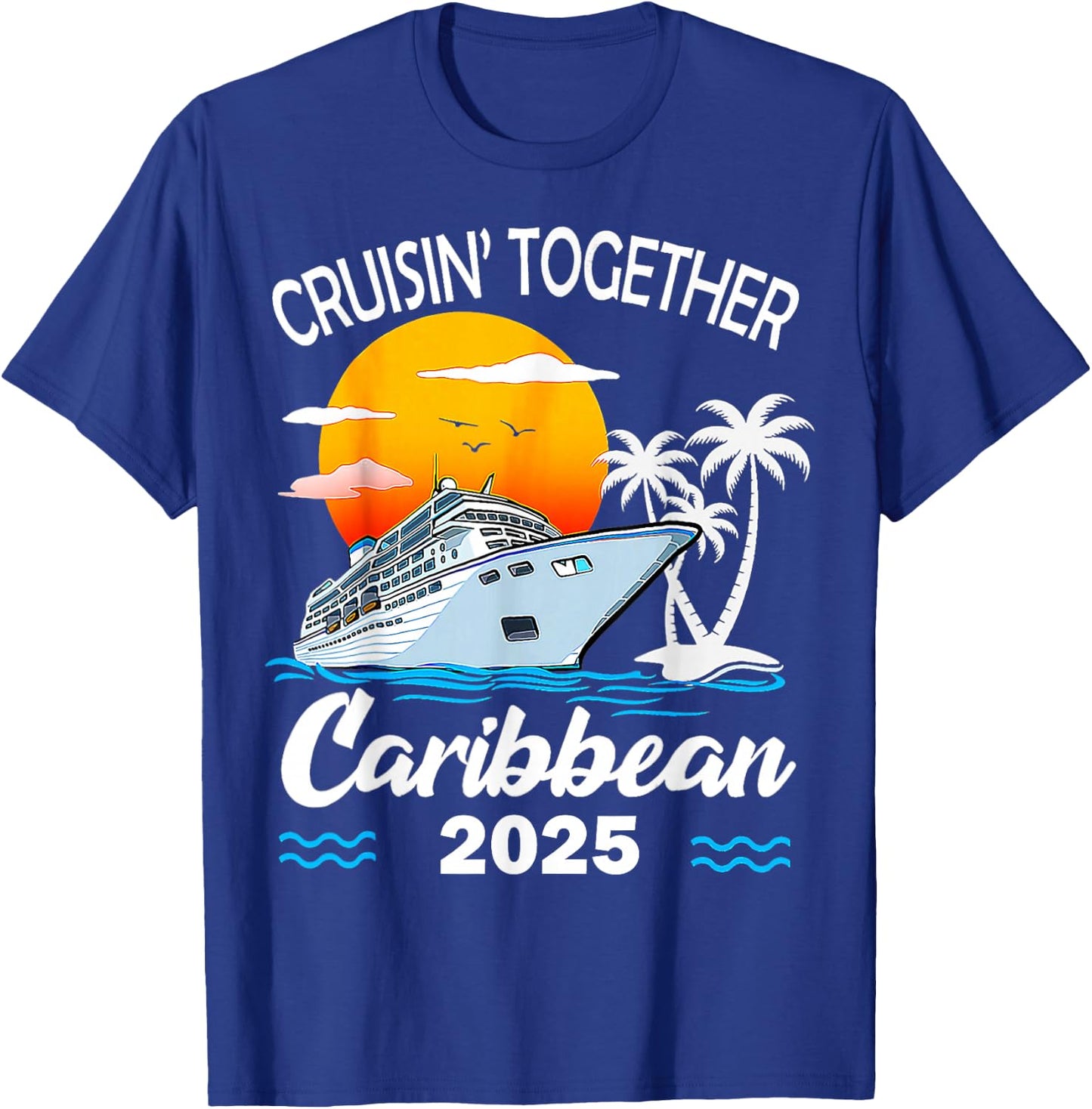 Cruisin Together Caribbean Cruise 2025 Family Vacation T-Shirt - T-Shirt | Royal