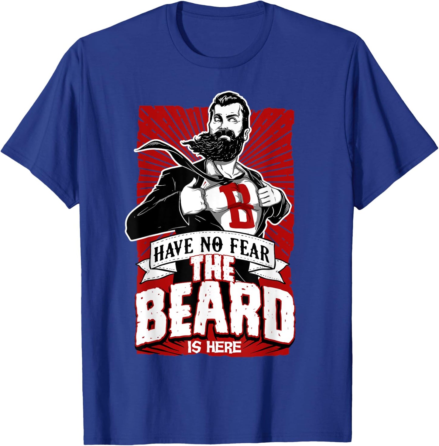 Have no fear the beard is here know things Shirt T-Shirt - T-Shirt | Royal