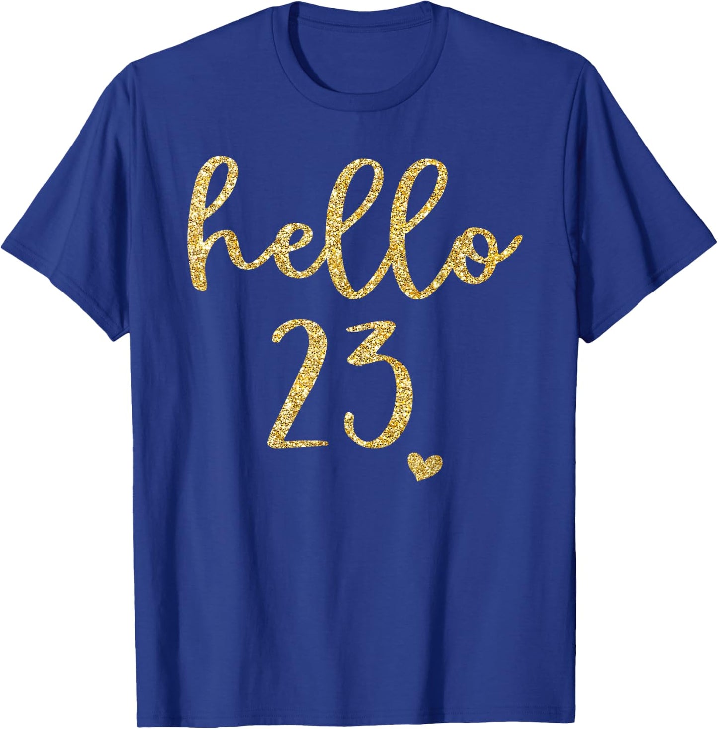 Hello 23 Twenty Three Years Old 23th Birthday Squad Shirt T-Shirt - T-Shirt | Royal