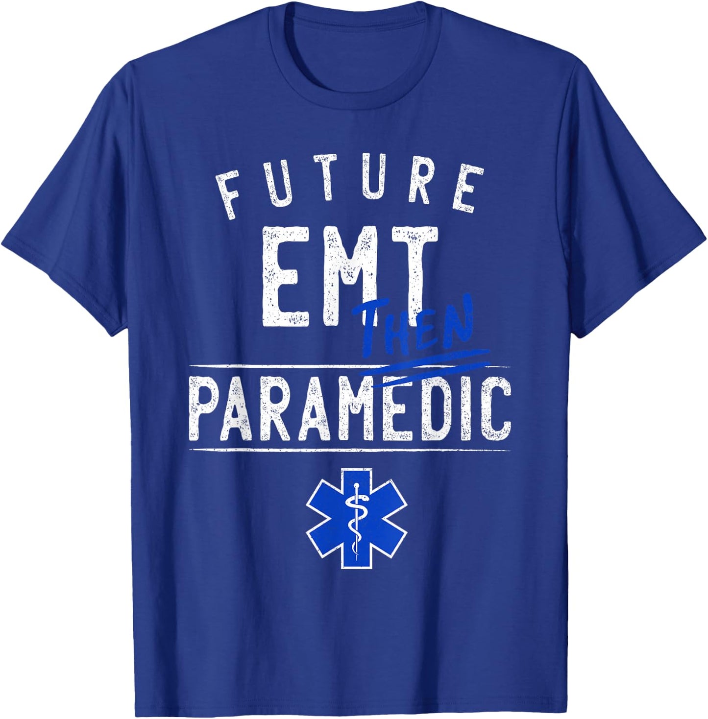 Future EMT Then Paramedic EMS First Responder Gift T-Shirt - T-Shirt | Royal