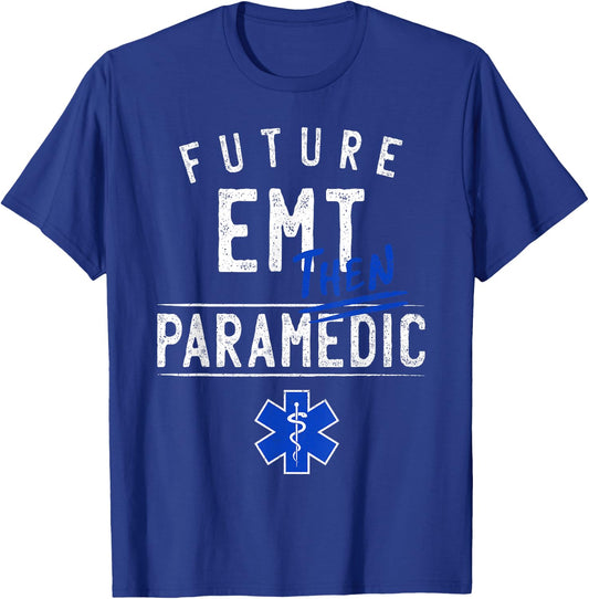 Future EMT Then Paramedic EMS First Responder Gift T-Shirt - T-Shirt | Royal