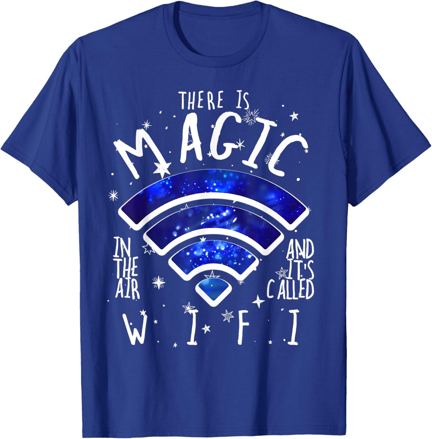 There Is Magic In The Air Called WiFi Funny Geek T-Shirt - T-Shirt | Royal