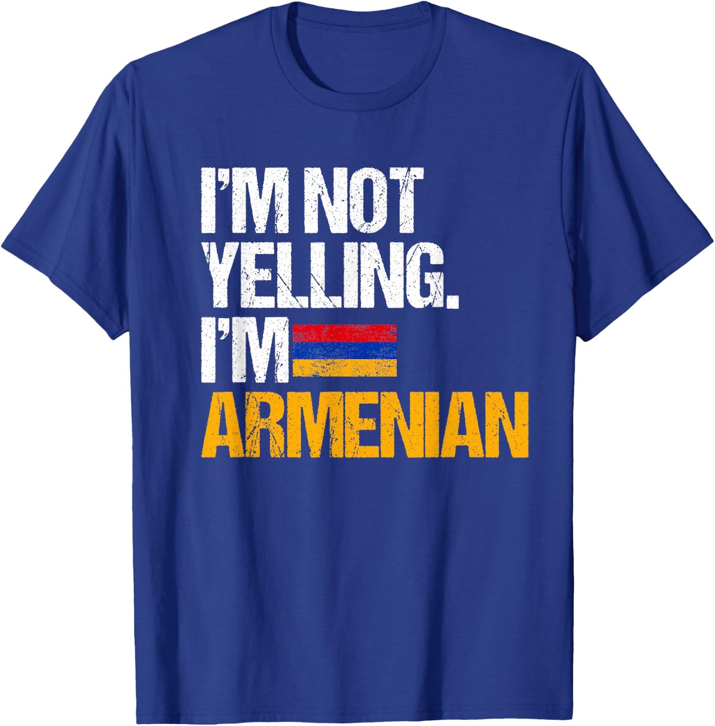 I'm Not Yelling Im Armenian T-Shirt - T-Shirt | Royal