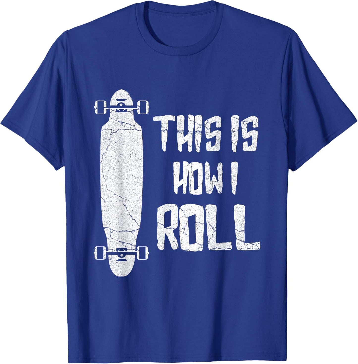 Distressed Longboard This Is How I Roll Longboarder Gift T-Shirt - T-Shirt | Royal