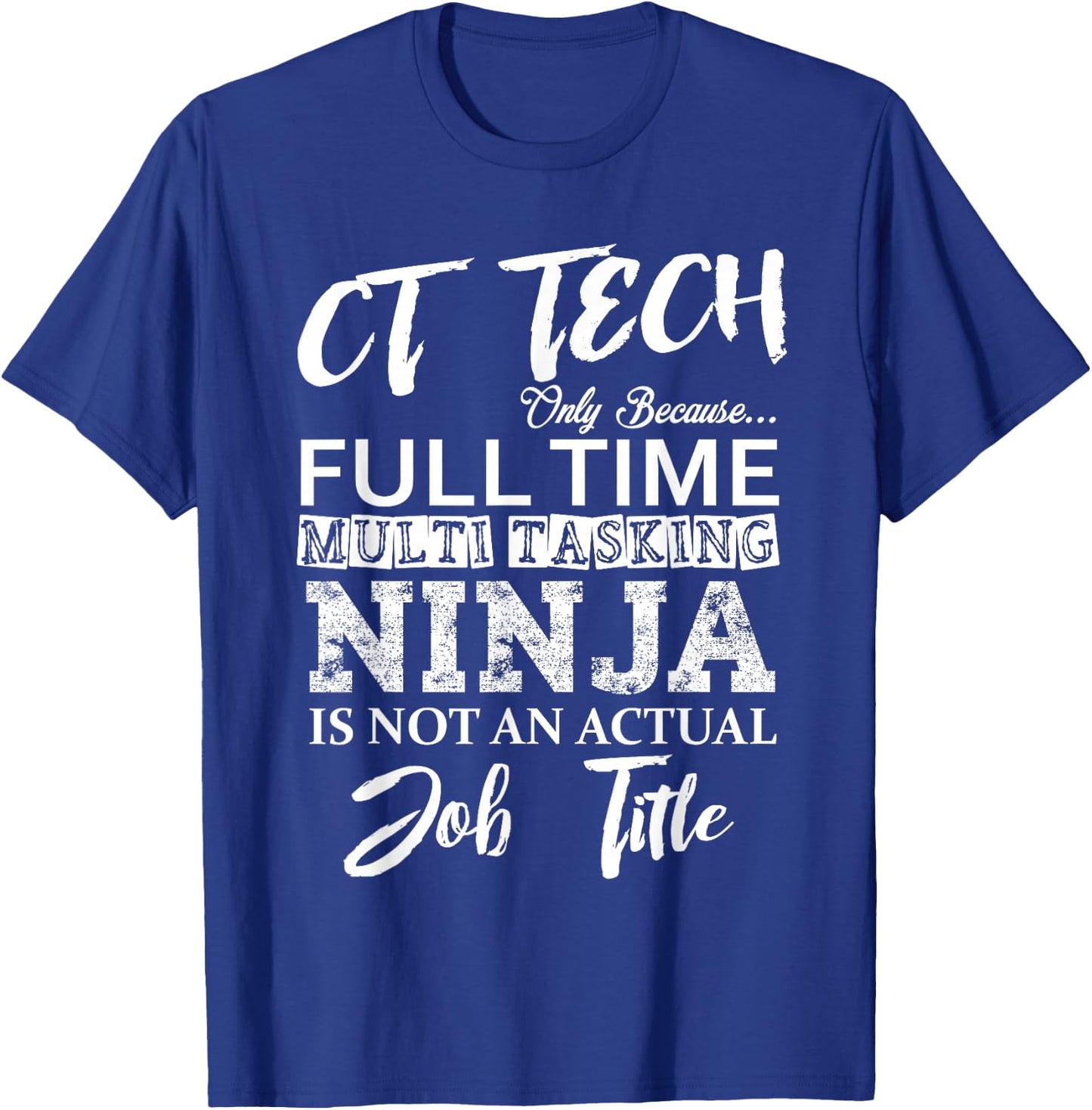 CT TECH GIFT, Funny Cat Scan Tech Full Time Ninja T-Shirt - T-Shirt | Royal