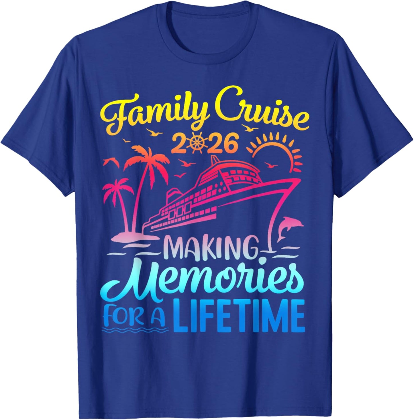 Vacation Family Cruise 2026 Making Memories for A Lifetime T-Shirt - T-Shirt | Royal