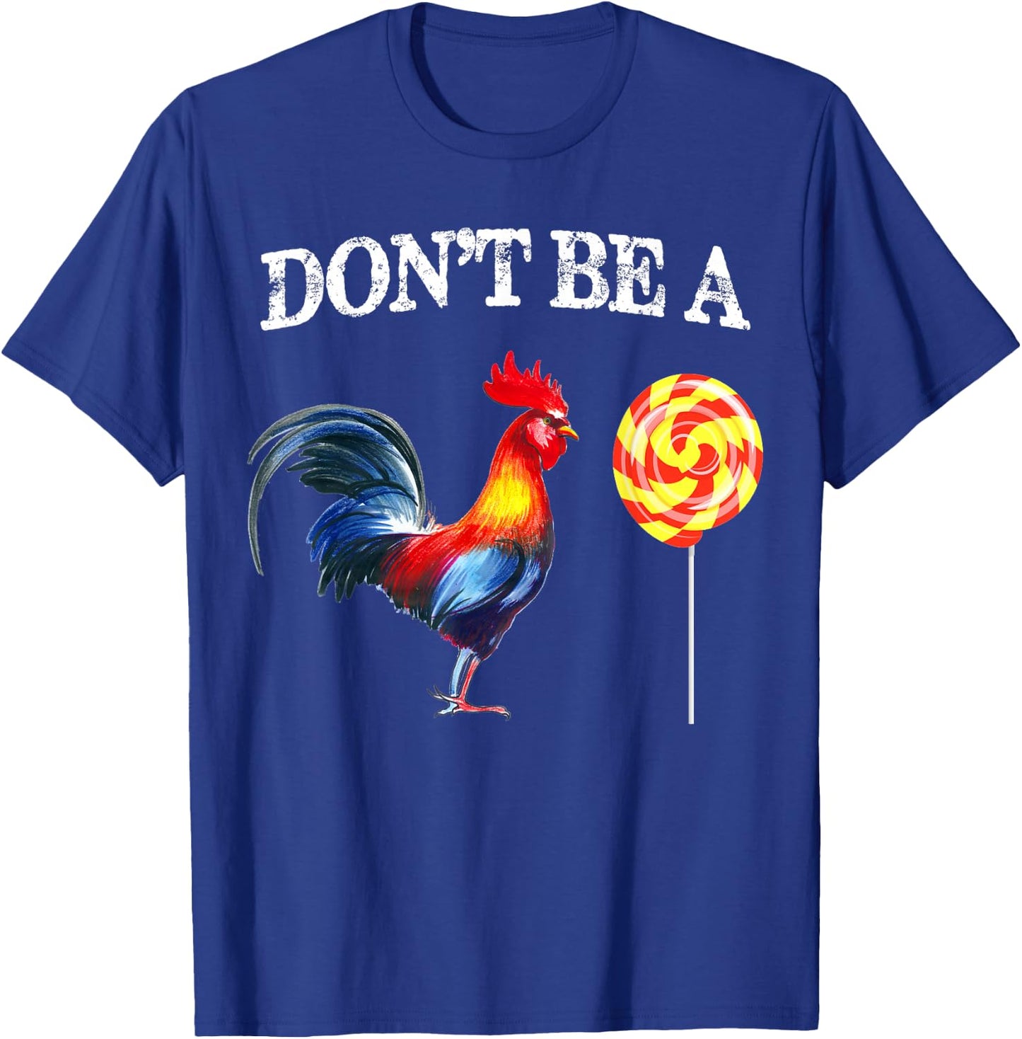 Dont be a Sucker Cock Funny Father's Day T-Shirt - T-Shirt | Royal