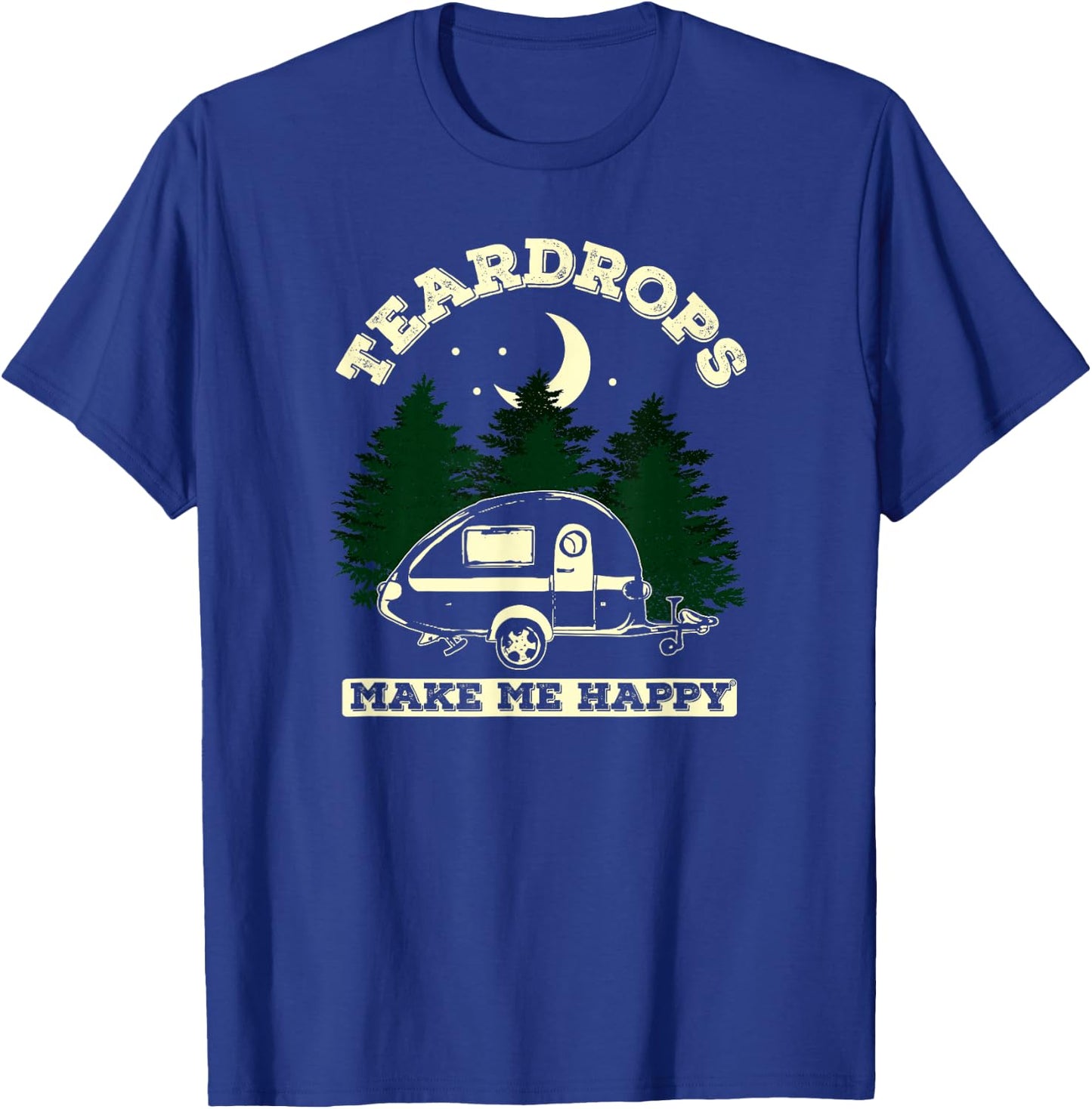 Teardrops Make Me Happy - Teardrop Trailer Moonlight Edition T-Shirt - T-Shirt | Royal