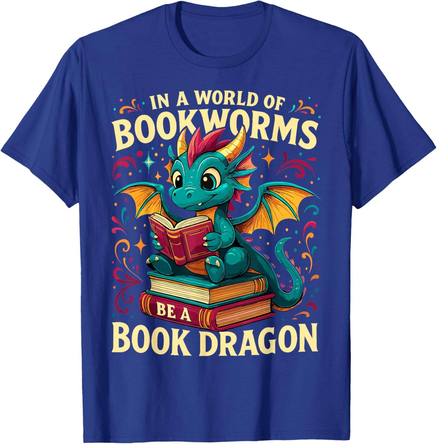 In a World of Bookworms be a Book Dragon Reading T-Shirt - T-Shirt | Royal