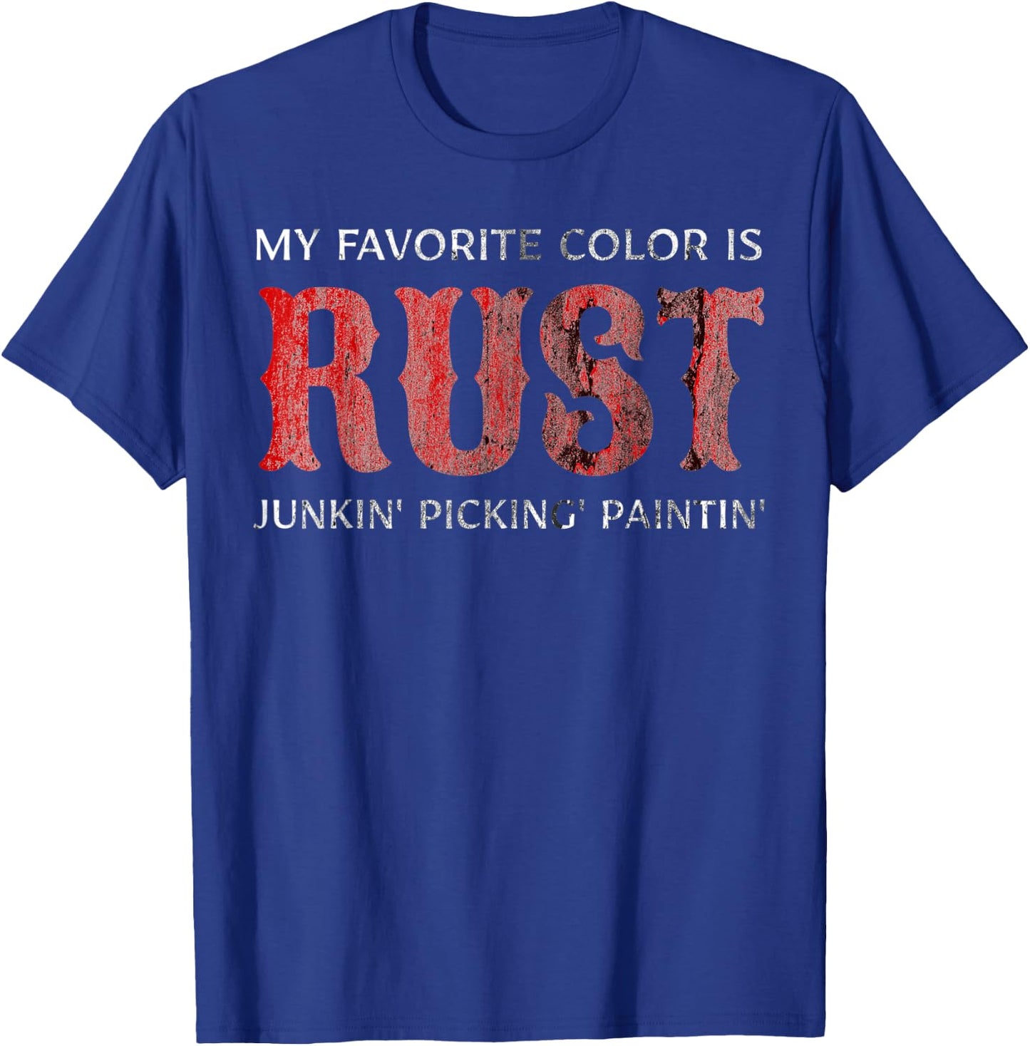 Junking My Favorite Color Is Rust Junkin T-Shirt - T-Shirt | Royal
