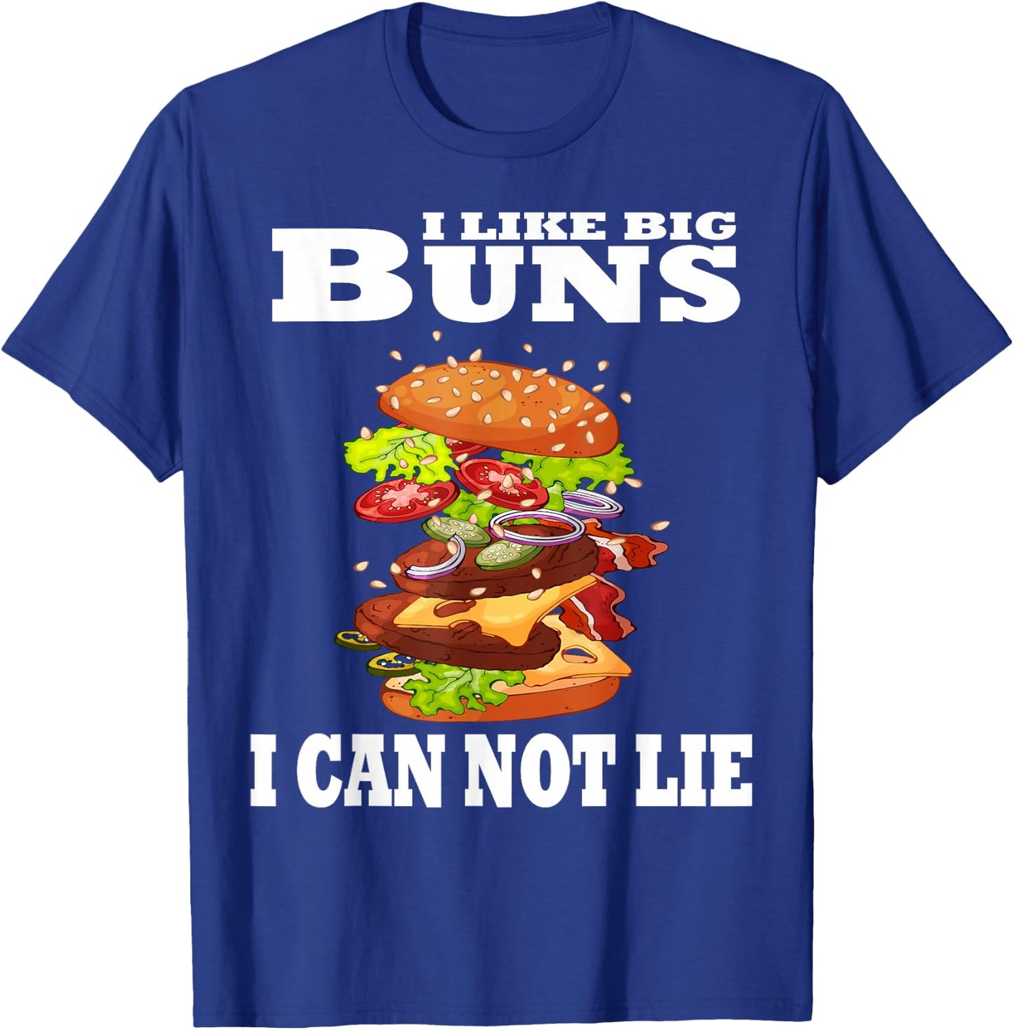 Funny I Like Big Buns I Can Not Lie Hamburger T-Shirt - T-Shirt | Royal