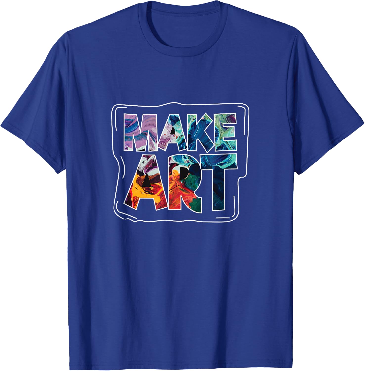 Make Art Funny Artist Artistic Humor Painting Gift T-Shirt - T-Shirt | Royal