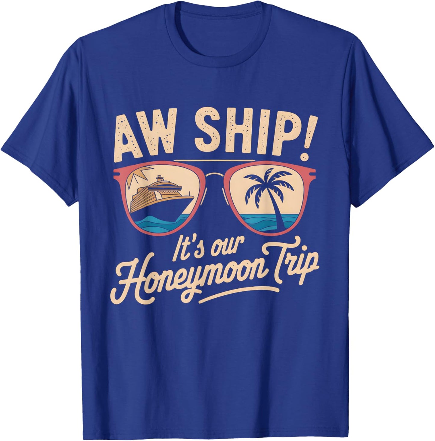 Aw Ship It's Our Honeymoon Trip Couples T-Shirt - T-Shirt | Royal