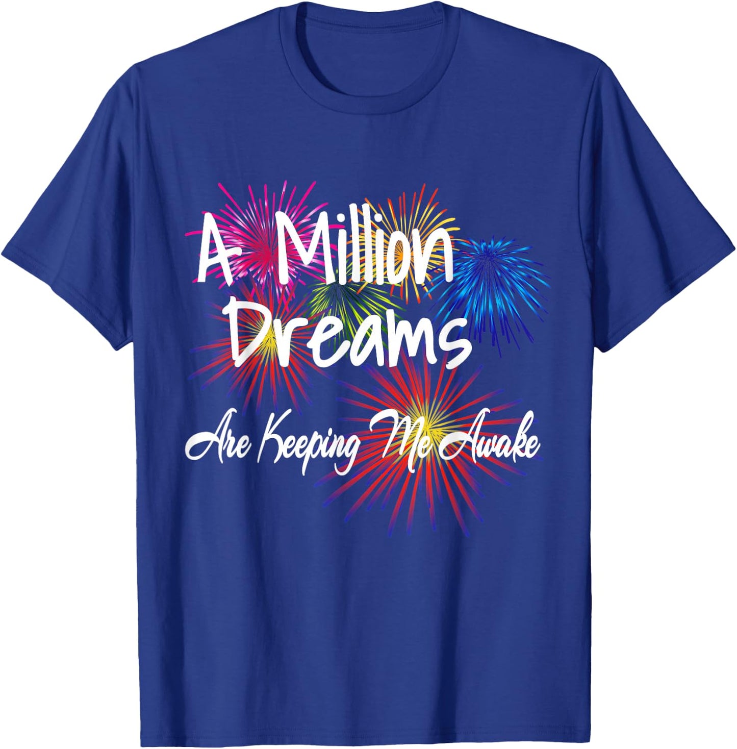 A Million Dreams Are Keeping Me Awake T-Shirt - T-Shirt | Royal