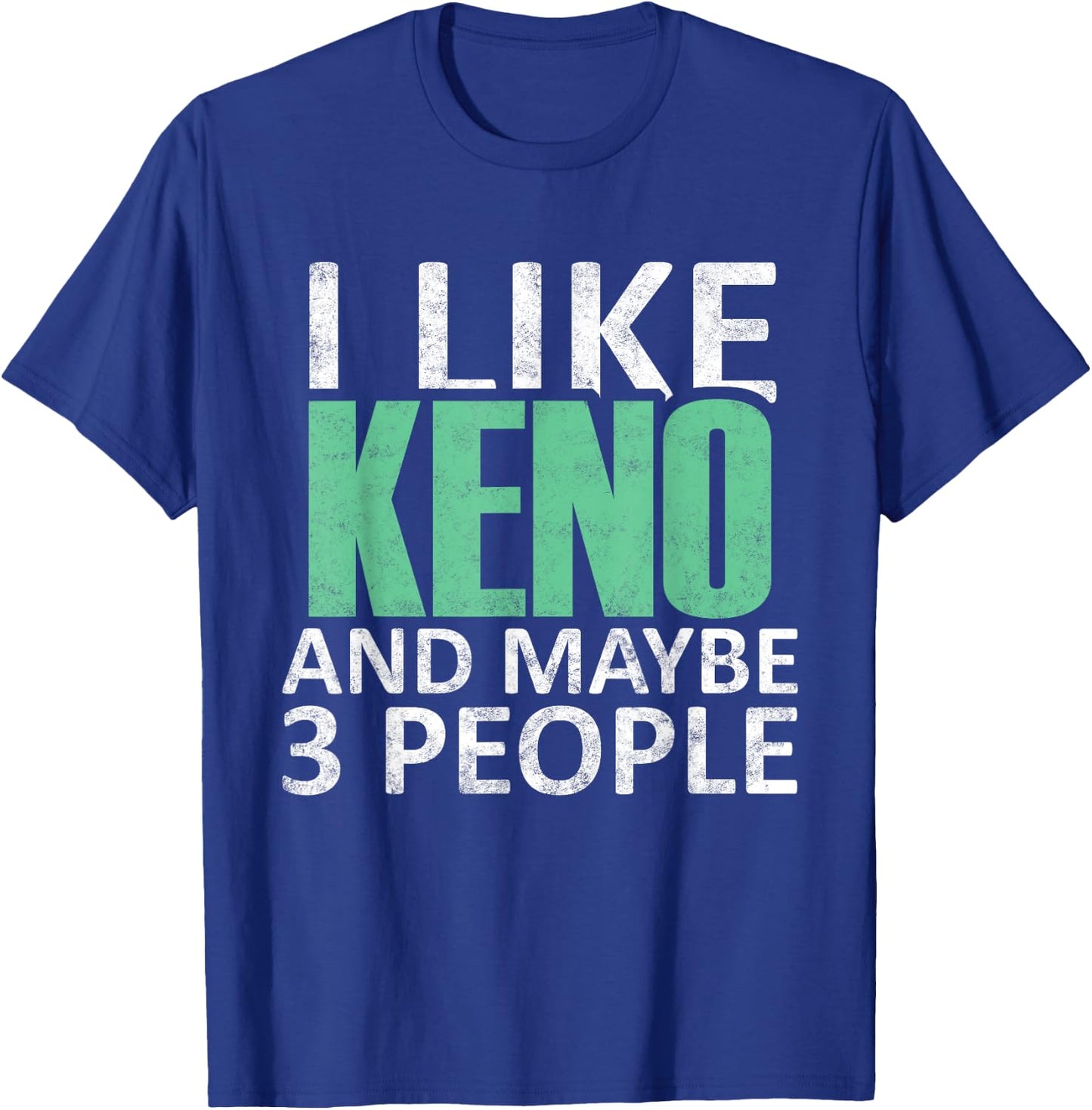 I Like Keno And Maybe 3 People Funny Introvert Gift T-Shirt - T-Shirt | Royal