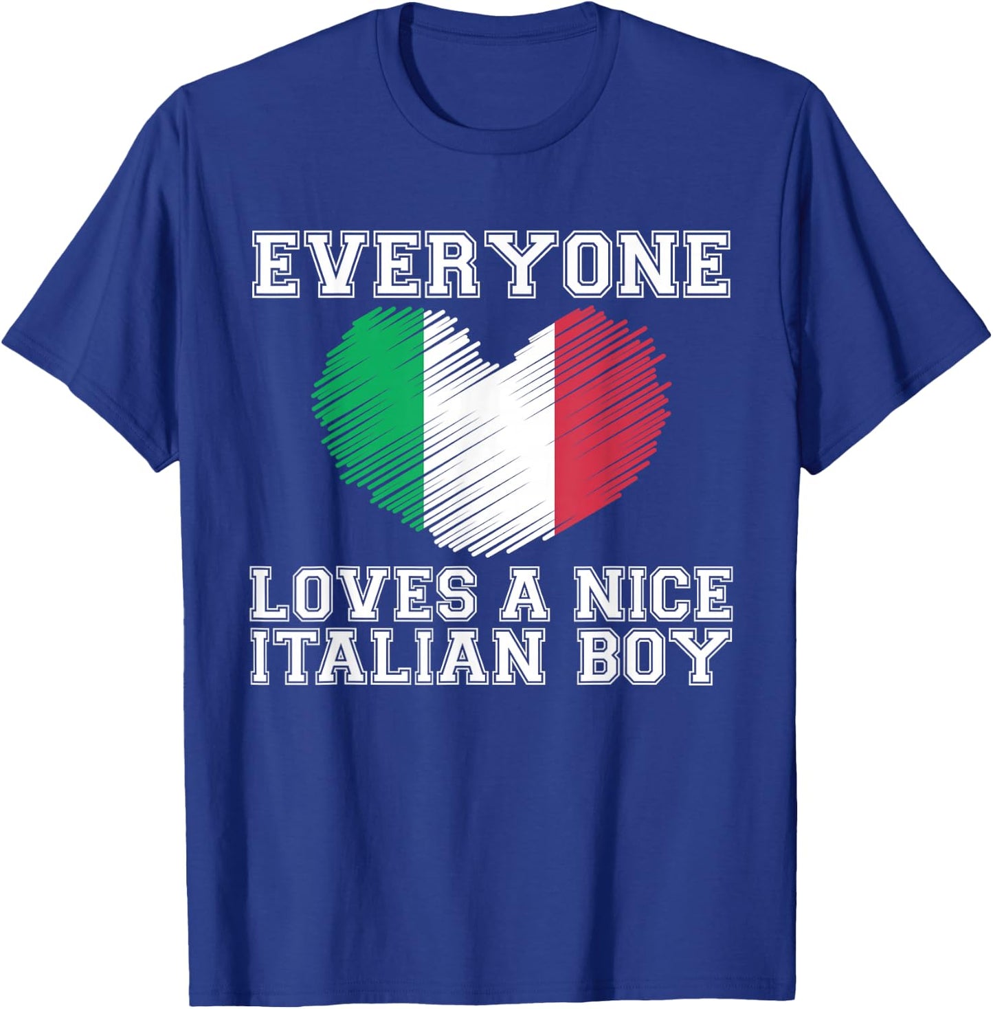 Everyone Loves A Nice Italian Boy Shirt Italy Flag Gift T-Shirt - T-Shirt | Royal