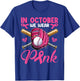 In October We Wear Pink Breast Cancer Awareness Day Baseball T-Shirt - T-Shirt | Royal