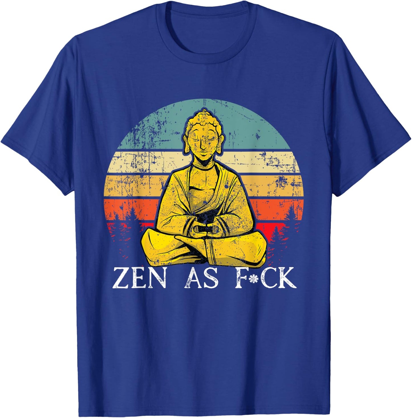 Funny Zen As Fuck Sarcasm Buddha quotes Shirt T-Shirt - T-Shirt | Royal