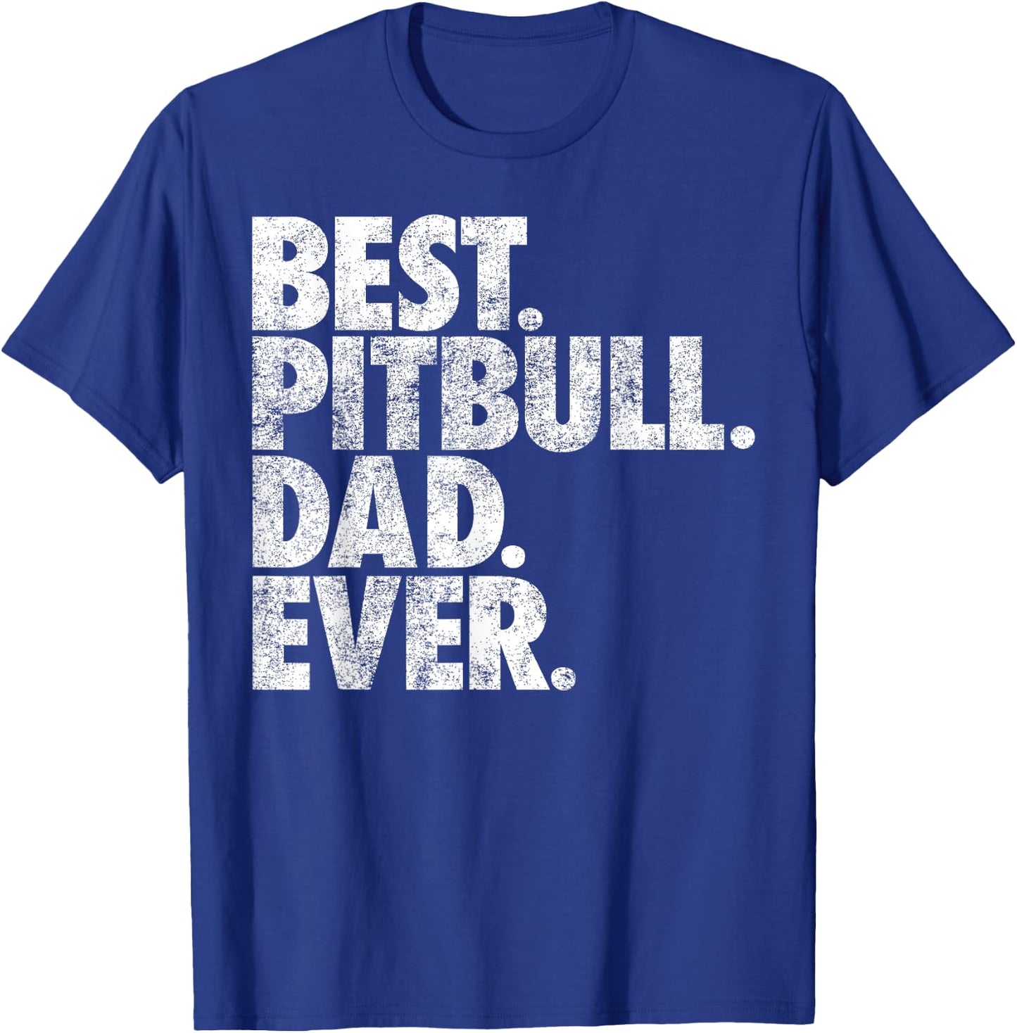 Pitbull Dad - Best Pitbull Dad Ever Pittie Dog Gift Men Girls Kids T-Shirt - T-Shirt | Royal