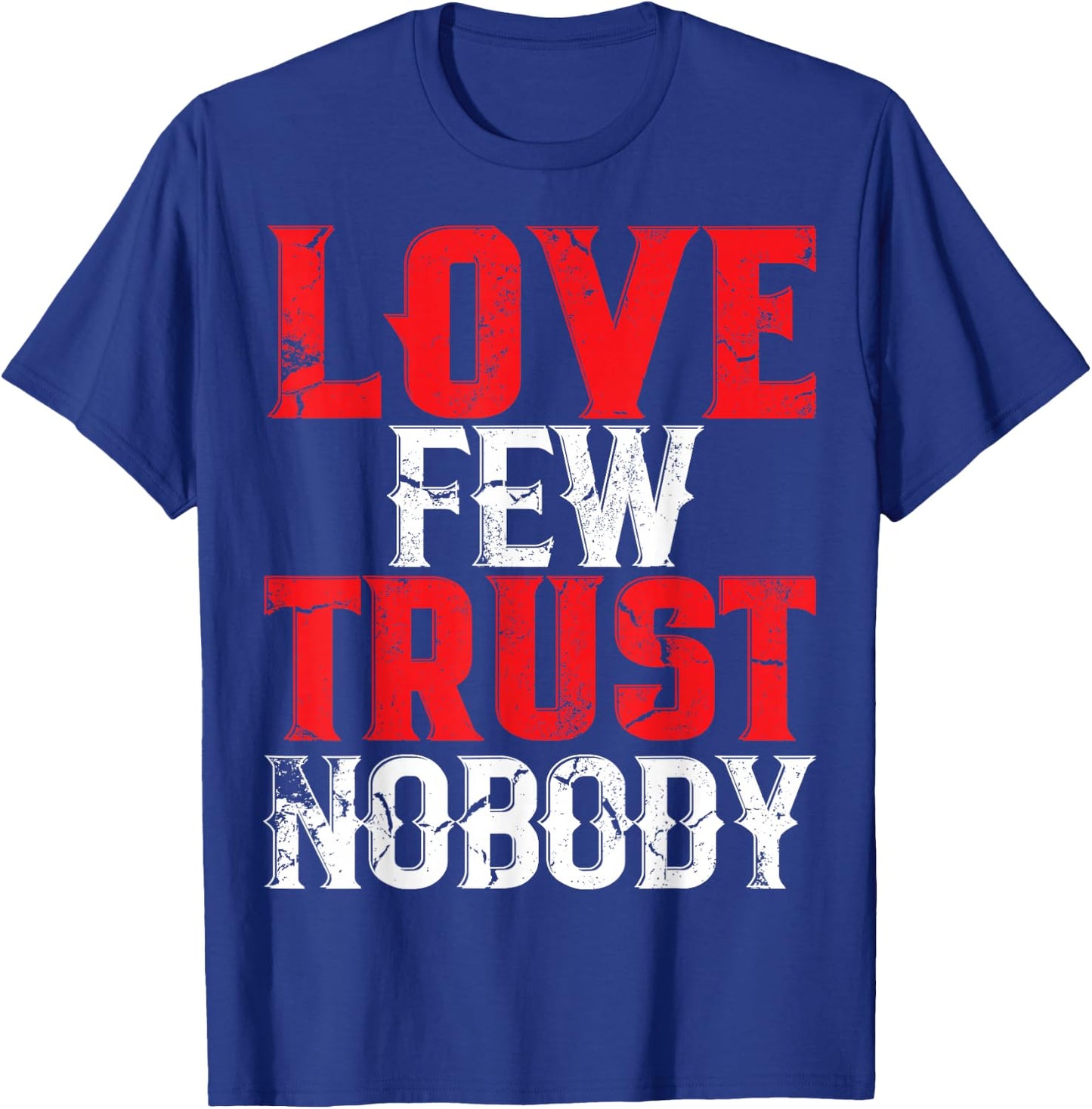 Urban Hip Hop Love Few Trust Nobody T-Shirt - T-Shirt | Royal
