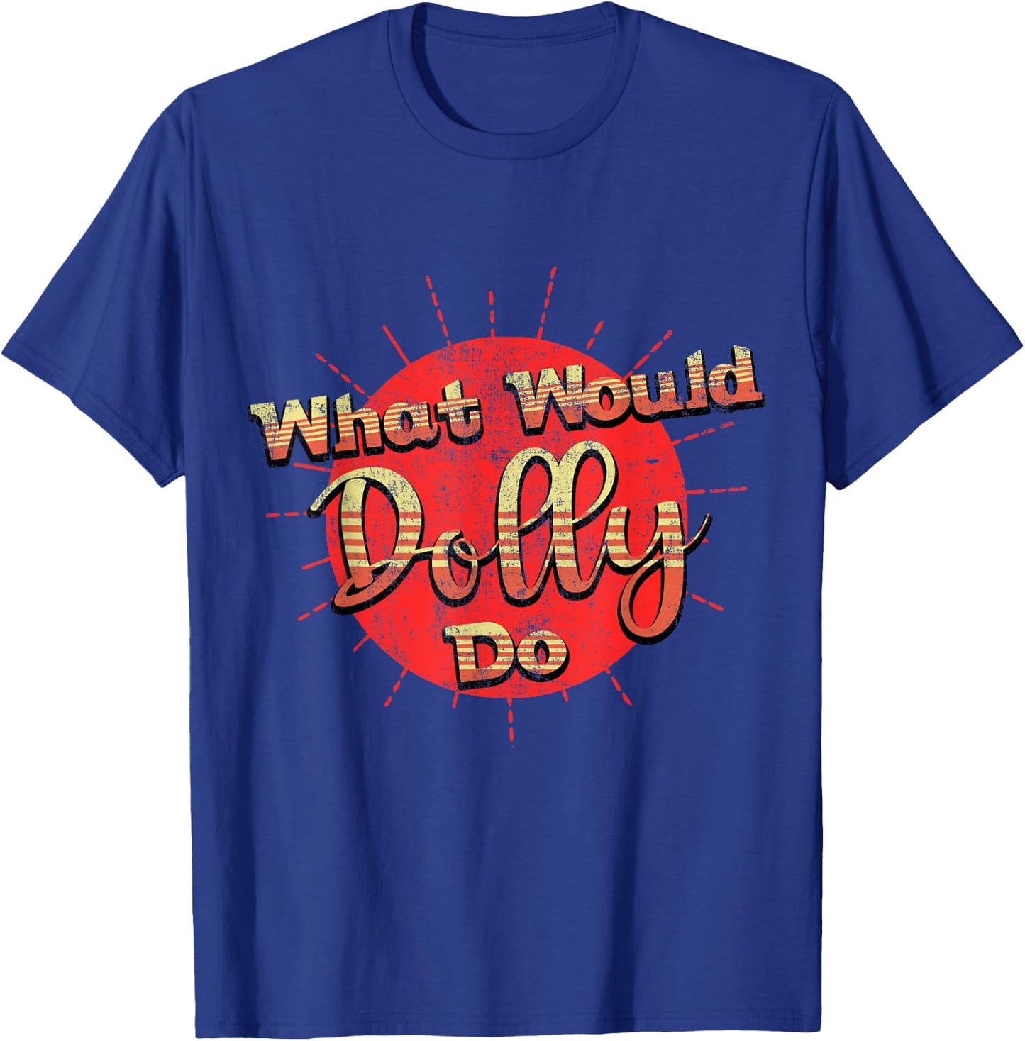 Funny What Would Dolly Do Vintage distressed Retro T-Shirt - T-Shirt | Royal