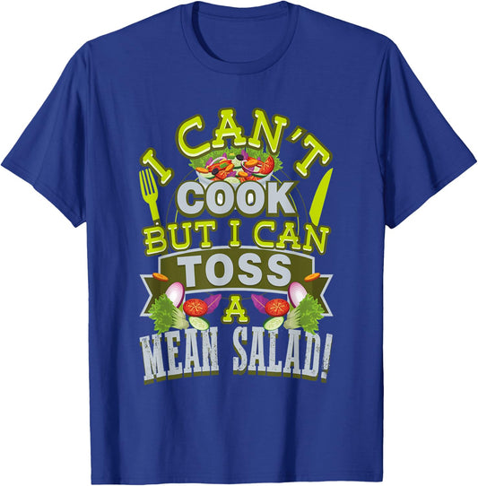 I Can't Cook But I Can Toss A Mean Salad T-Shirt - T-Shirt | Royal