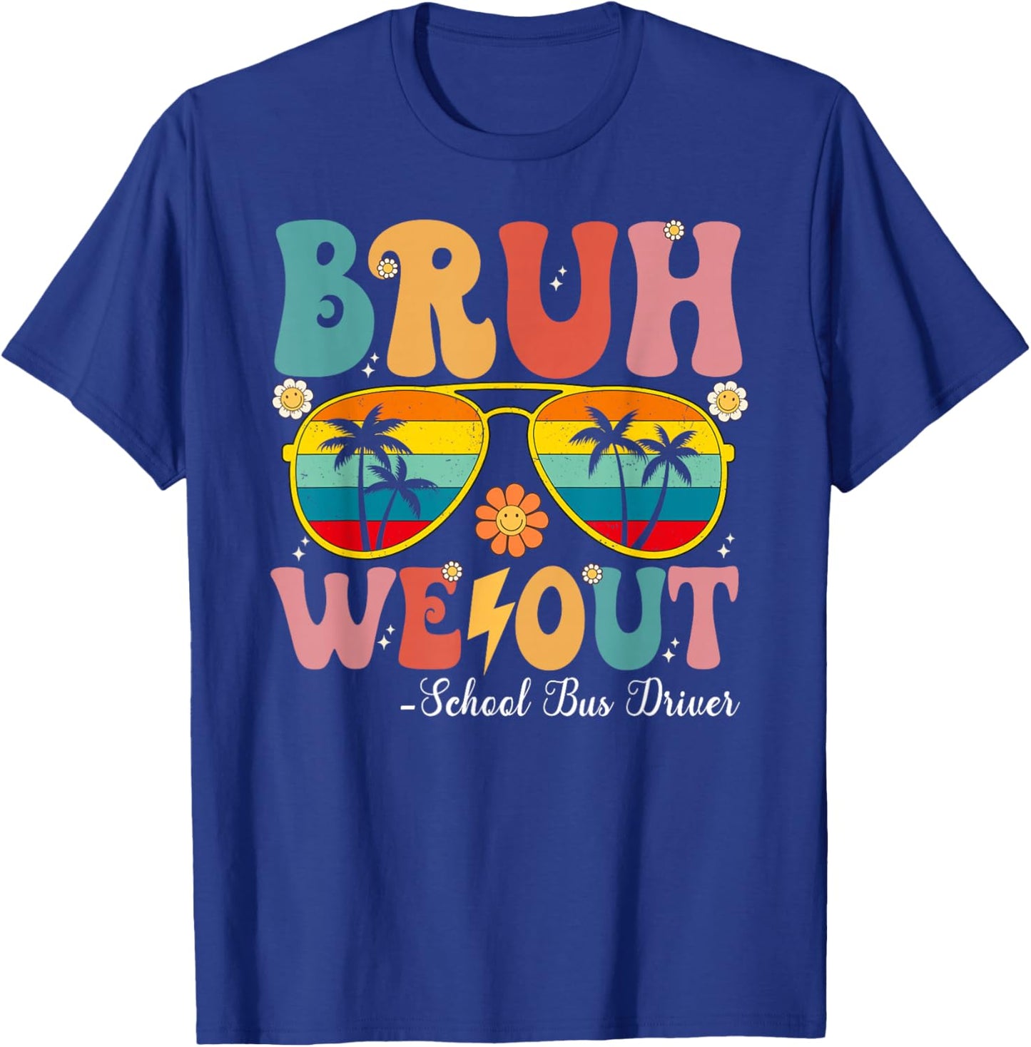Bruh We Out School Bus Driver Happy Last Day Of School Retro T-Shirt - T-Shirt | Royal