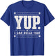 Yup I can Build that Carpenter Woodworker Carpentry Fathers T-Shirt - T-Shirt | Royal