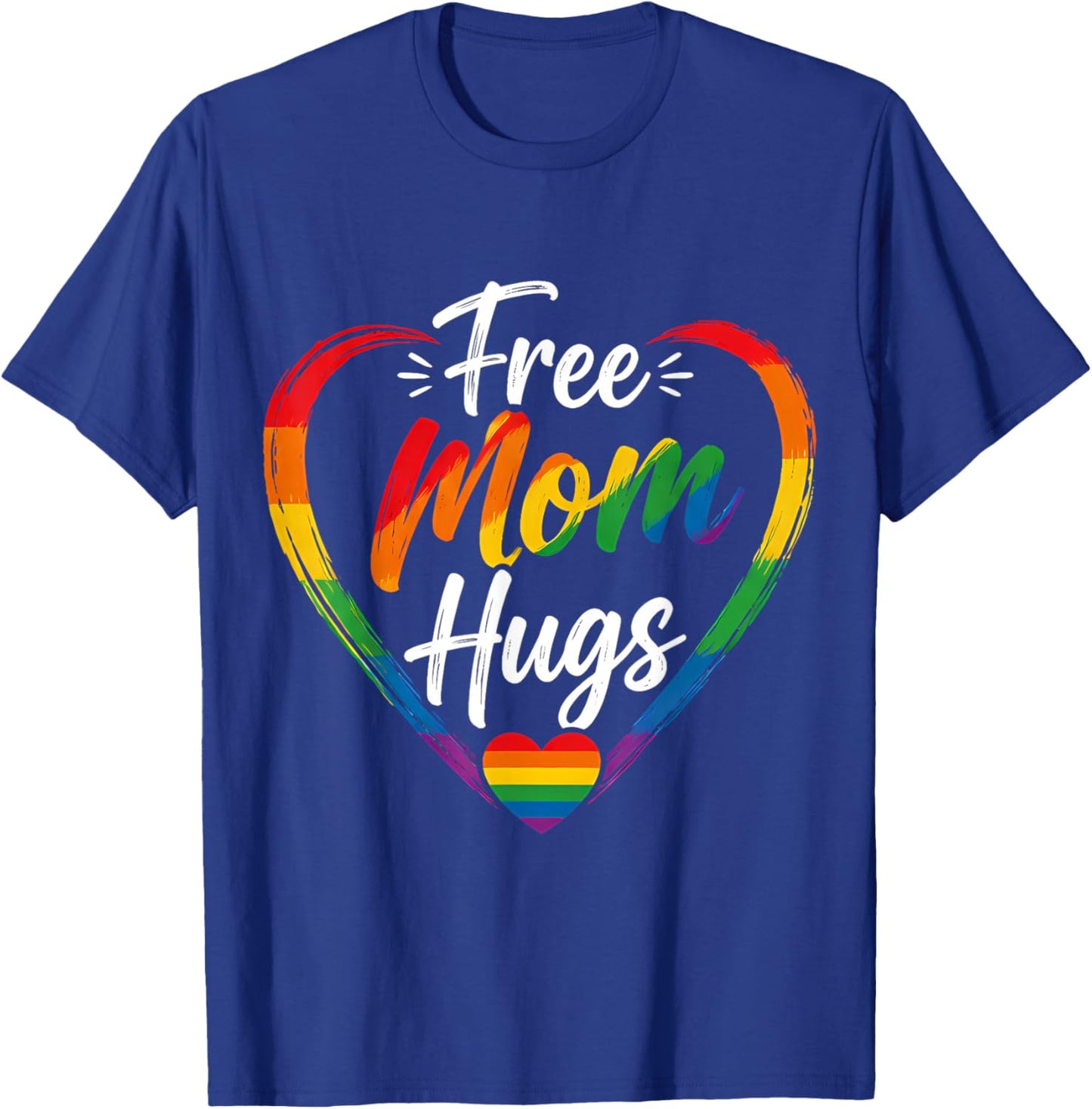 Free Mom Hugs LGBTQIA+ Ally Pride Month T-Shirt - T-Shirt | Royal